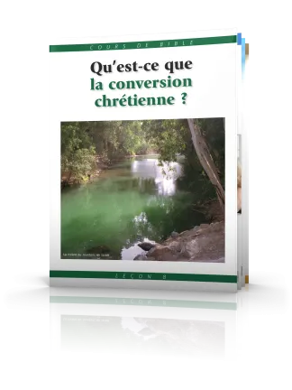 Cours de Bible Leçon 8 : Qu’est-ce que la conversion chrétienne ?