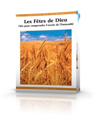 Cours de Bible Leçon 12 : Les Fêtes de Dieu—Clés pour comprendre l’avenir de l’humanité