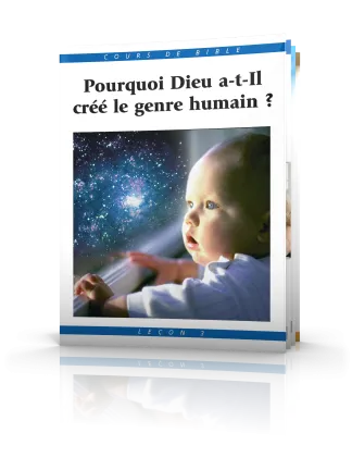 Cours de Bible Leçon 3 : Pourquoi Dieu a-t-Il créé le genre humain ?