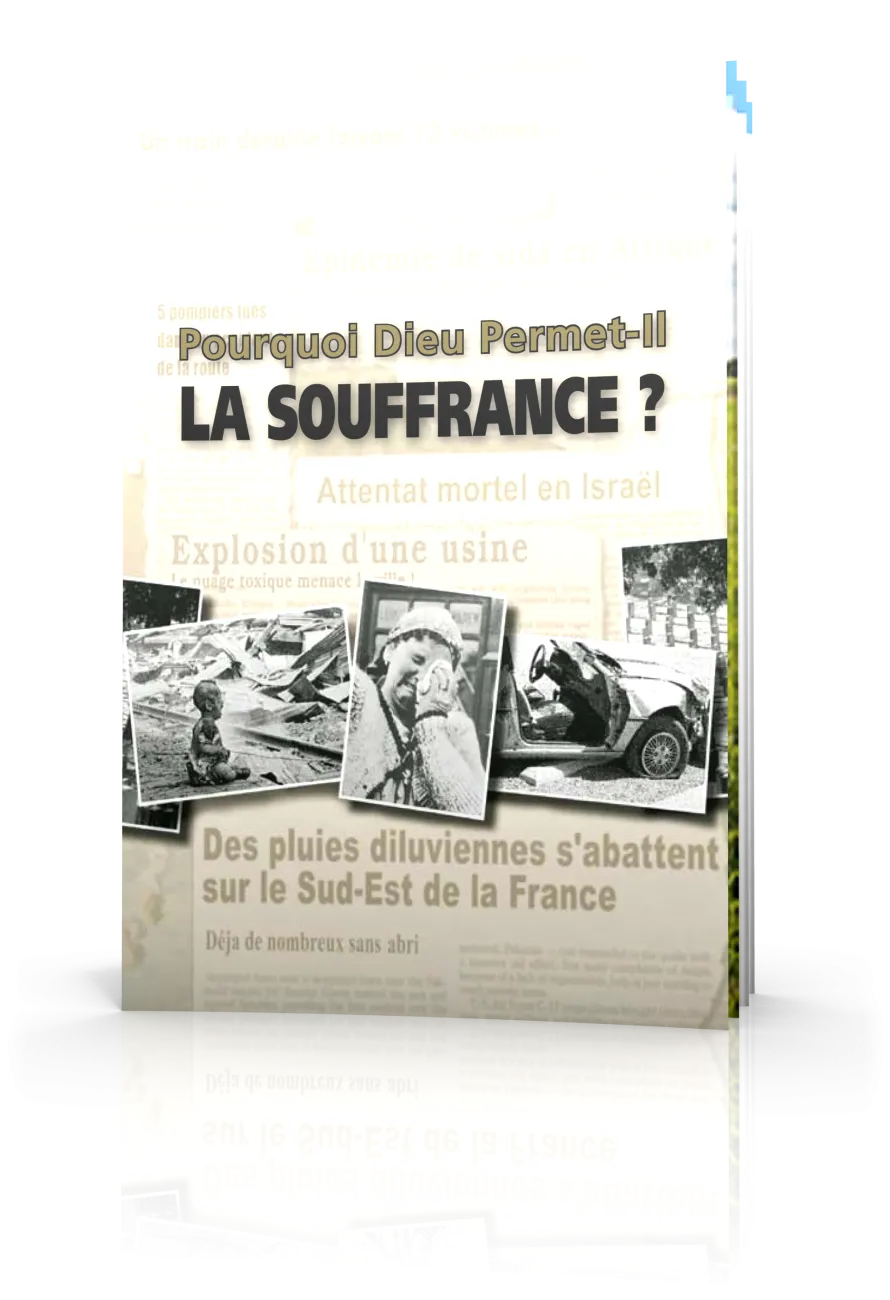 Pourquoi Dieu permet-Il la souffrance ?