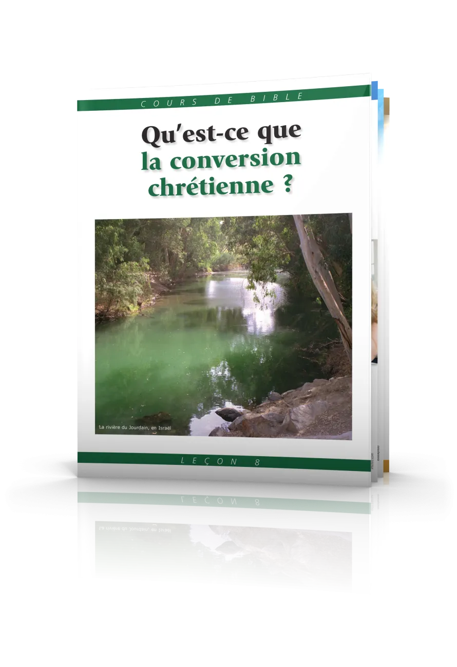 Cours de Bible Leçon 8 : Qu’est-ce que la conversion chrétienne ?