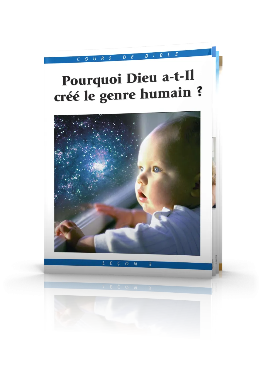 Cours de Bible Leçon 3 : Pourquoi Dieu a-t-Il créé le genre humain ?