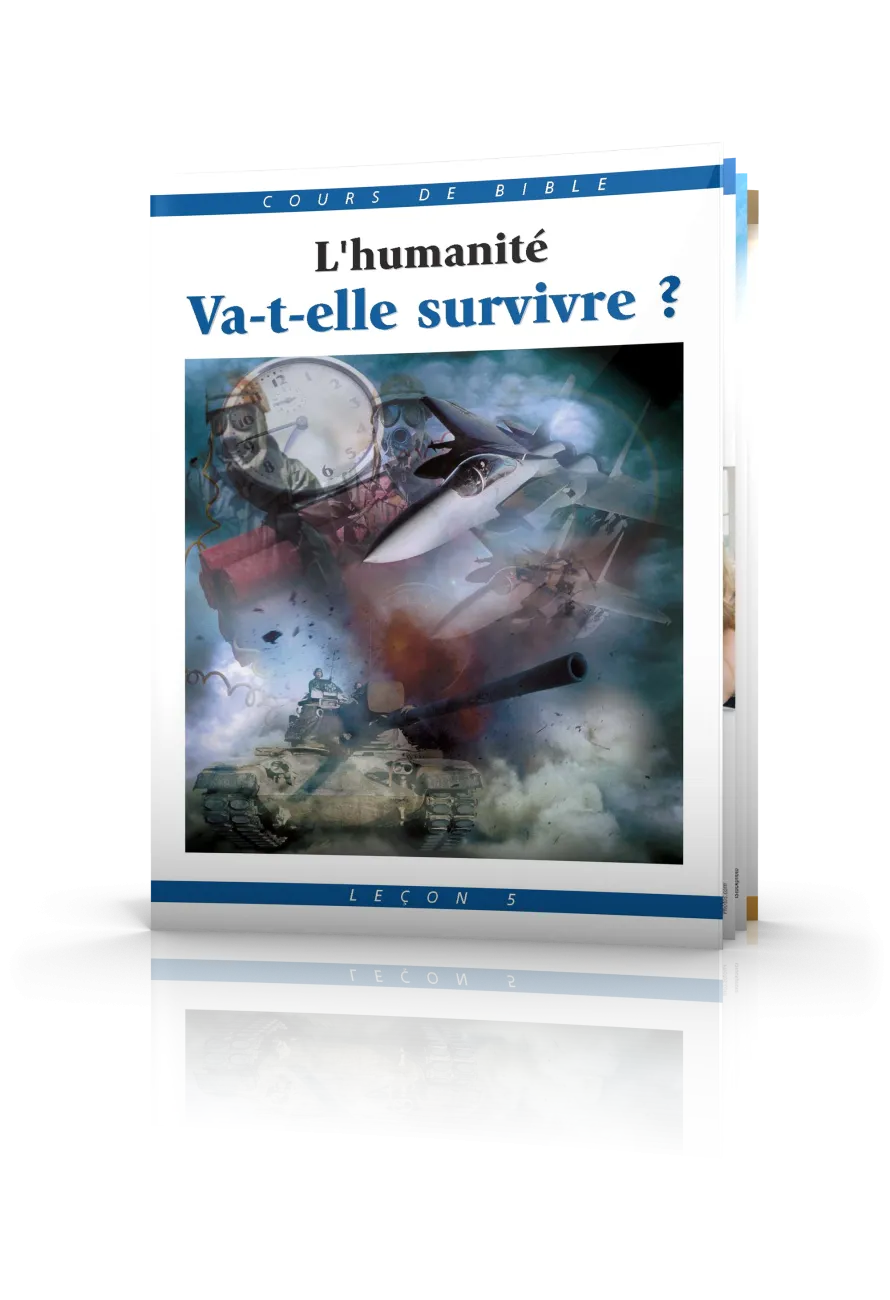 Cours de Bible Leçon 5 : L'humanité va-t-elle survivre ?