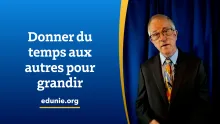 Donner du temps aux autres pour grandir
