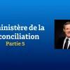 Le ministère de la réconciliation - Partie 5